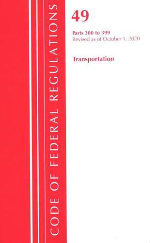 Code of Federal Regulations, Title 49 Transportation 300-399, Revised as of October 1, 2020