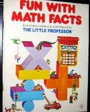 Fun With Math Facts: 18 Learning Games and Activities Using the Little Professor
