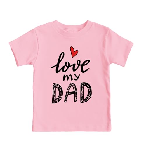 I Love My Dad Shirt Girls Cute Graphic Tees Daddys Girl Tshirt Fathers Day Shirts for Kids Casual Summer Tops