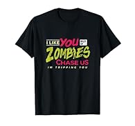 I Like You But If Zombies Chase Us I'm Tripping You This creepy zombie design is perfect for any zombie lover ghost hunter, paranormal experts, horror fans, gothic lovers, eidolist, or apparitionist on occasions like Allhallows Eve, or Halloween Ligh...