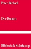 Der Busant: Von Trinkern, Polizisten und der schönen Magelone (Bibliothek Suhrkamp) - Peter Bichsel 