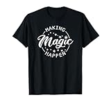 Making Magic Happen T-Shirt