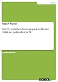  Die Olympischen Sommerspiele in Mexiko 1968 aus politischer Sicht