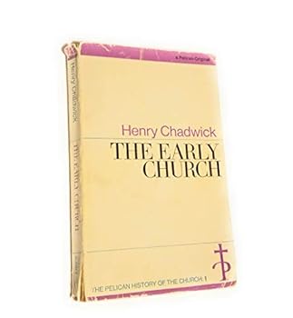 The Early Church: The Pelican History of the Church: 1
