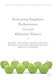Evaluating Employee Performance through Christian Virtues (Christian Faith Perspectives in Leadership and Business)