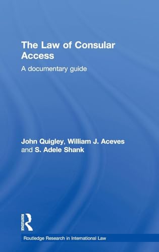 The Law of Consular Access: A Documentary Guide (Routledge Research in International Law)