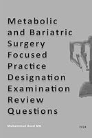 Metabolic and Bariatric Surgery Focused Practice Designation Examination Review Questions B0CRF2CGW5 Book Cover