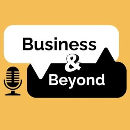 『The Business and Beyond Podcast』のカバーアート