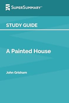 Paperback Study Guide: A Painted House by John Grisham (SuperSummary) Book