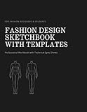Fashion Design Workbook: Sketchbook with Templates for Fashion Designers & Students | Professional Tool for Creating and Organizing Collections: ... Structured Pages for Fashion Design Practice