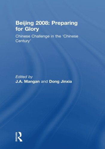 Beijing 2008: Preparing for Glory: Chinese Challenge in the 'Chinese Century'