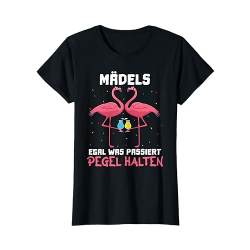 Damen Saufen Party Mädels Egal was passiert Pegel Halten Flamingo T-Shirt