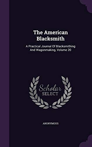 The American Blacksmith: A Practical Journal Of... 134329486X Book Cover