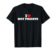 I Love Hot Priests I Heart Hot Priests with red heart funny retro design. I love Hot Priests so much. Express love or like to Hot Priests. Lightweight, Classic fit, Double-needle sleeve and bottom hem
