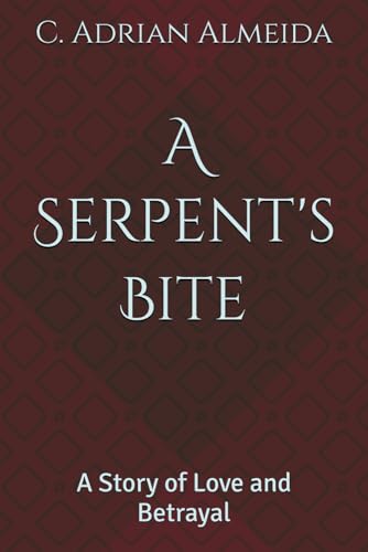 A Serpent's Bite: A Story of Love and Betrayal