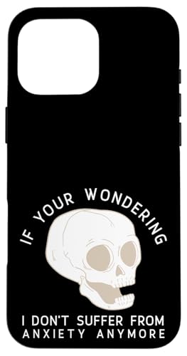 Funny Skull I Don't Suffer From Anxiety Anymore �X�}�z�P�[�X iPhone 16 Pro Max �p