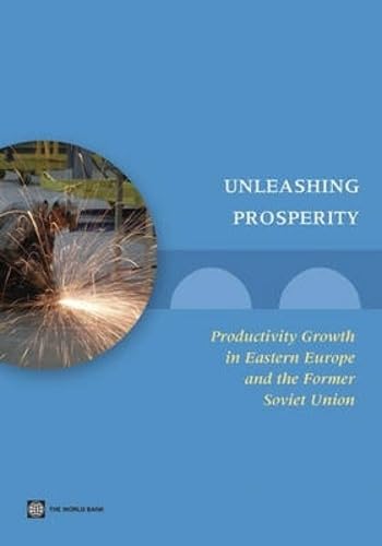Buy Unleashing Prosperity: Productivity Growth in Eastern Europe and Former Soviet Union โ BookShops.in