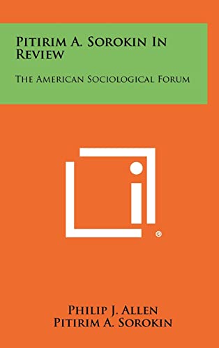 Pitirim A. Sorokin in Review: The American Sociological Forum