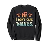 Photo Gallery retro hi i don t care thanks sarcasm sarcastic quote felpa Photo Gallery retro hi i don t care thanks sarcasm sarcastic quote felpa