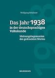 volkskundemuseum graz team  Das Jahr 1938 in der deutschsprachigen Volkskunde: Meinungshegemonien des gedruckten Wortes