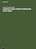 Lexikon der Künstlerinnen 1700-1900: Deutschland, Österreich, Schweiz