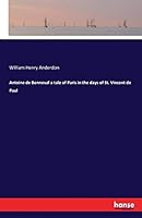 Antoine de Bonneval a Tale of Paris in the Days of St. Vincent de Paul 3741195340 Book Cover