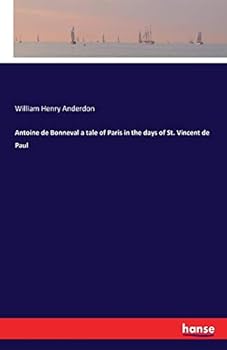 Antoine de Bonneval a Tale of Paris in the Days of St. Vincent de Paul