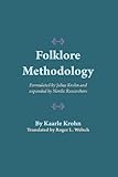 Folklore Methodology: Formulated by Julius Krohn and Expanded by Nordic Researchers
