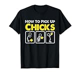 How to Pick up Chicks Funny Sarcastic Joke for Man Woman T-Shirt
