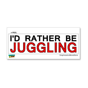 Graphics and More I'd Rather Be Juggling - Window Bumper Laptop Sticker