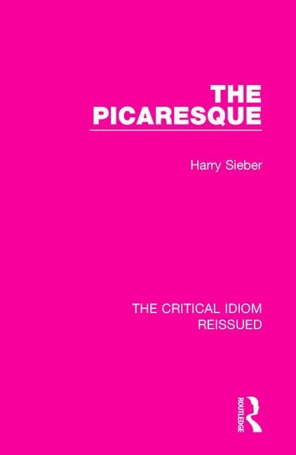 The Picaresque (The Critical Idiom Reissued)      1st Edition