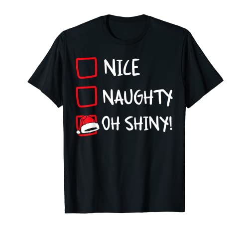Nice Naughty Oh Shiney Funny Christmas List Humor Navidad Adolescentes Camiseta