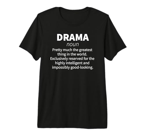 Drama Funny Definition T-Shirt Actor Actress Gift Premium T-Shirt
