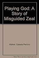 Playing God: A Story of Misguided Zeal 0816311935 Book Cover