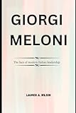 GIORGIA MELONI: The face of modern Italian leadership
