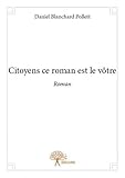 Citoyens ce roman est le vôtre