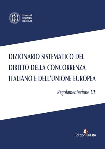 Dizionario sistematico del diritto della concorrenza italiano e dell’Unione Europea. Regolamentazione UE (Vol. 3)