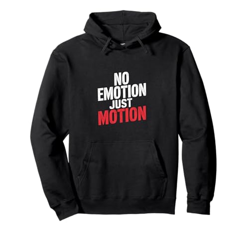 No Emotion Just Motion Motivation Progress |- Pullover Hoodie