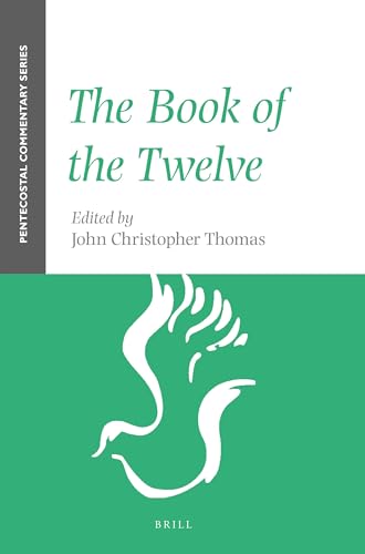 The Book Of The Twelve: A Pentecostal Commentary: 6 (Pentecostal Commentary Series)