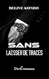 Sans laisser de traces : Dark romance (Bad boy t. 3)...