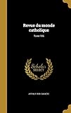  Revue du monde catholique; Tome 106