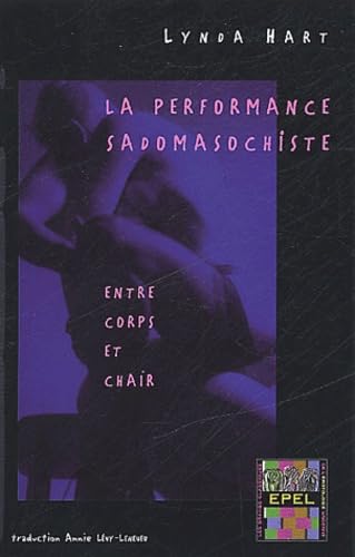La performance sadomasochiste: Entre corps et chair: 0000