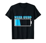 Need Ouzo No Battery Recharge with Ouzo Shot Schnapps T-Shirt