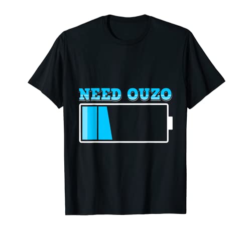 Need Ouzo No Battery Recharge with Ouzo Shot Schnapps T-Shirt