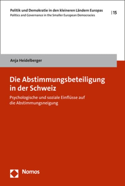 Die Abstimmungsbeteiligung in Der Schweiz: Psychologische Und Soziale Einflusse Auf Die Abstimmungsneigung (Politik Und Demokratie in Den Kleineren Landern Europas) (German Edition)      Paperback – September 1, 2017