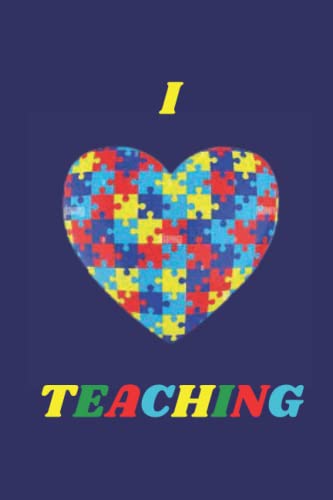 I Love Teaching-Teacher Journal: Autism Awareness