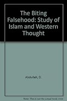 The Biting Falsehood: A Study of Islam and Western Thought 0907461425 Book Cover