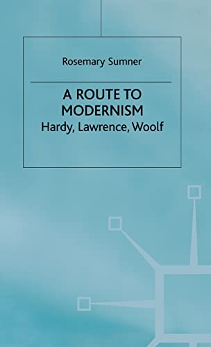 A Route to Modernism: Hardy, Lawrence, Woolf