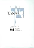 JPS TANAKH: The Holy Scriptures: The New JPS Translation According to the Traditional Hebrew Text