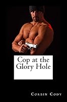 Cop at the Glory Hole 1507786239 Book Cover